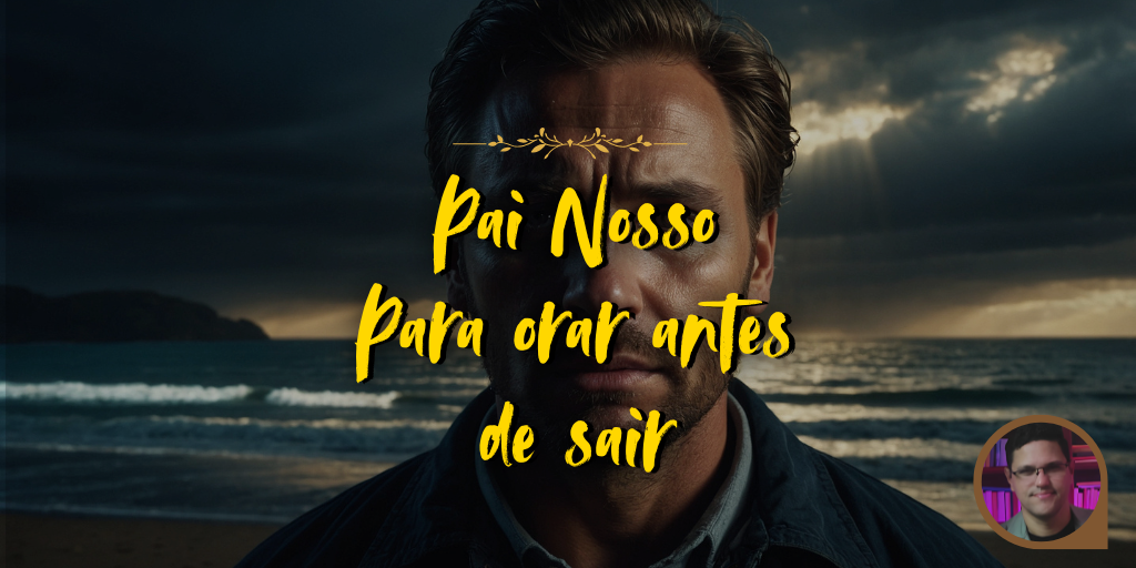 Pai Nosso | Oração: Antes que Seja Tarde! Comece o Dia com Deus e Vença Tudo.